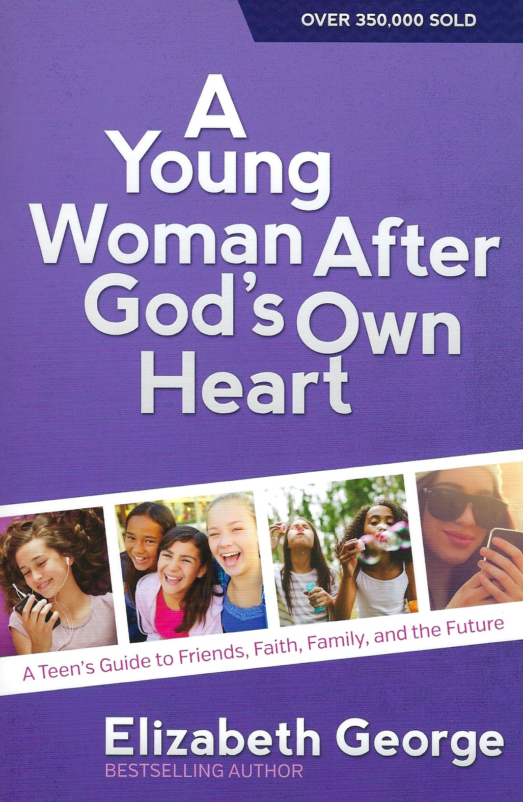 A YOUNG WOMAN AFTER GOD'S OWN HEART Elizabeth George